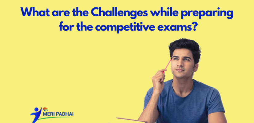 Challenges while preparing for the competitive exams