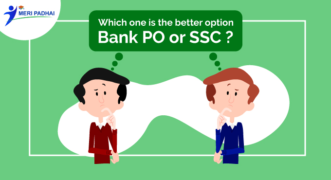Which one is the better option – Bank PO or SSC?