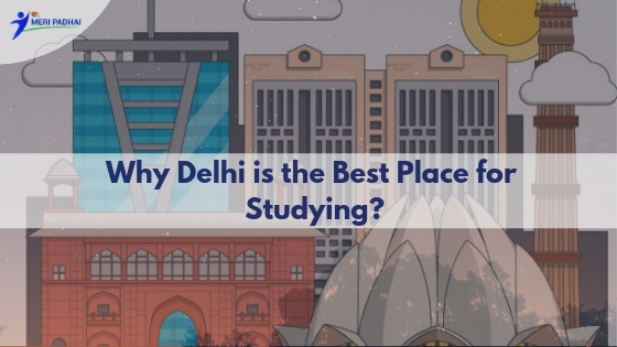 Why Delhi is the best place for studying