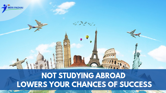 Not studying abroad lowers your chances of success.
