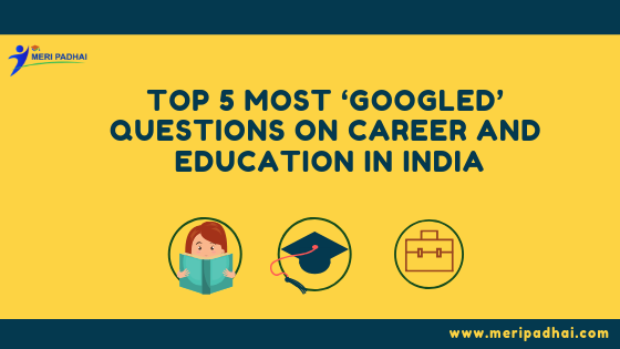 Top-5-most-‘Googled’-questions-on-Career-and-Education-in-India