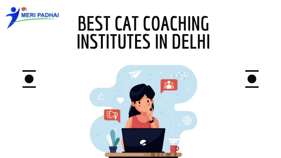 Best CAT Coaching Institutes in Delhi